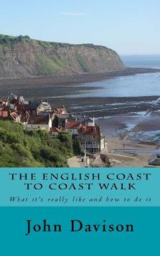 portada The English Coast to Coast Walk: What it's really like and how to do it (en Inglés)