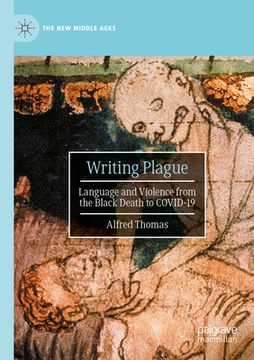 portada Writing Plague: Language and Violence from the Black Death to Covid-19 (en Inglés)