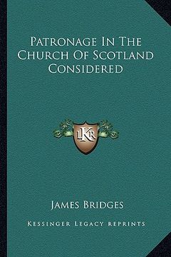 portada patronage in the church of scotland considered (en Inglés)