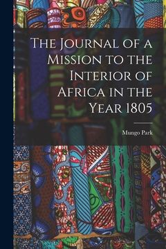portada The Journal of a Mission to the Interior of Africa in the Year 1805