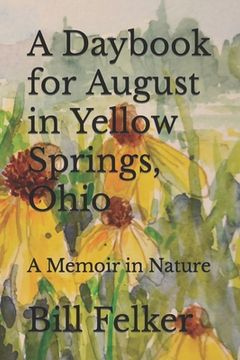 portada A Daybook for August in Yellow Springs, Ohio: A Memoir in Nature