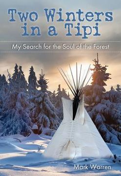 portada two winters in a tipi: my search for the soul of the forest (en Inglés)