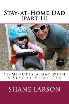 portada Stay-at-Home Dad (part II): 15-Minutes a day with a Stay-at-Home Dad (in English)