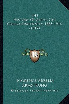 portada the history of alpha chi omega fraternity, 1885-1916 (1917) the history of alpha chi omega fraternity, 1885-1916 (1917) (en Inglés)