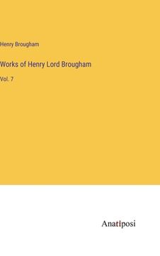 portada Works of Henry Lord Brougham: Vol. 7 (en Inglés)