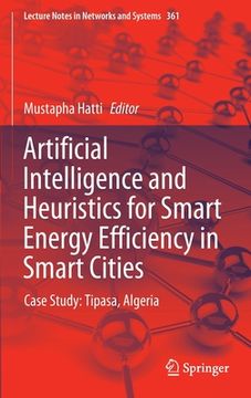 portada Artificial Intelligence and Heuristics for Smart Energy Efficiency in Smart Cities: Case Study: Tipasa, Algeria (en Inglés)