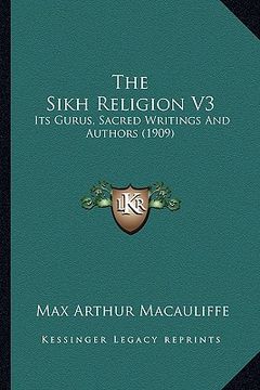 portada the sikh religion v3: its gurus, sacred writings and authors (1909) (en Inglés)