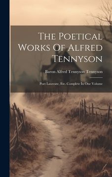 portada The Poetical Works Of Alfred Tennyson: Poet Laureate, Etc. Complete In One Volume (en Inglés)