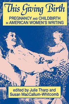 portada this giving birth: pregnancy and childbirth in american women's writing (en Inglés)