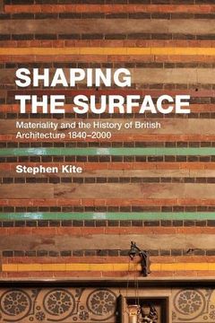 portada Shaping the Surface: Materiality and the History of British Architecture 1840-2000 (in English)