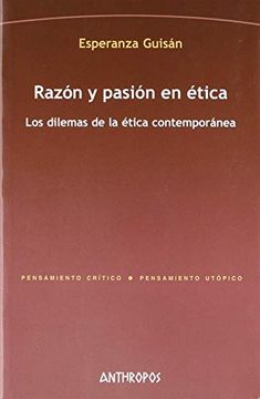 portada Razon y Pasion en Etica. Los Dilemas de la Etica Contemporanea (in Spanish)