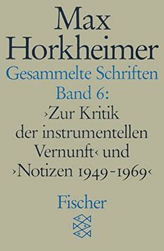 portada Gesammelte Schriften, bd. 6. Zur Kritik der Instrumentellen Vernunft und Notizen 1949-1969 (en Alemán)