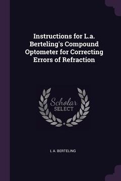 portada Instructions for L.a. Berteling's Compound Optometer for Correcting Errors of Refraction (in English)