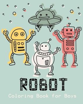 portada Robot Coloring Book for Boys: Unique and Fun Coloring Book for Kids and Best Relaxing Coloring Book for ages 2-8 (in English)