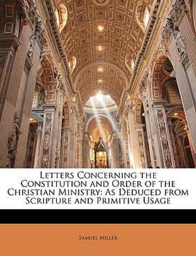 portada letters concerning the constitution and order of the christian ministry: as deduced from scripture and primitive usage (en Inglés)