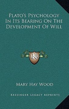 portada plato's psychology in its bearing on the development of will (en Inglés)