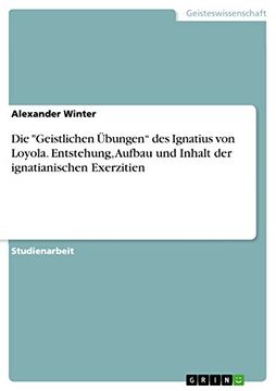 portada Die Geistlichen Übungen des Ignatius von Loyola. Entstehung, Aufbau und Inhalt der Ignatianischen Exerzitien (en Alemán)