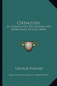 portada chemistry: as exemplifying the wisdom and beneficence of god (1844) (en Inglés)