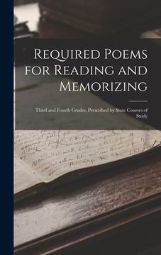 portada Required Poems for Reading and Memorizing: Third and Fourth Grades, Prescribed by State Courses of Study (en Inglés)