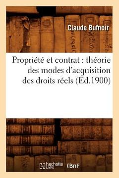 portada Propriété Et Contrat: Théorie Des Modes d'Acquisition Des Droits Réels (Éd.1900) (en Francés)