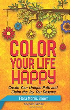 portada Color Your Life Happy: Create Your Unique Path and Claim the Joy You Deserve