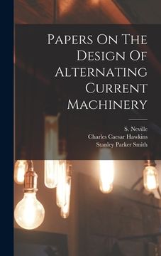 portada Papers On The Design Of Alternating Current Machinery (in English)