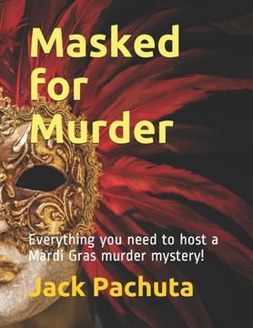 portada Masked for Murder: Everything you need to host a Mardi Gras murder mystery! (en Inglés)