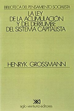 portada La ley de la Acumulación y del Derrumbe del Sistema Capitalista: Una Teoría de la Crisis (Biblioteca del Pensamiento Socialista)