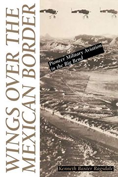portada Wings Over the Mexican Border: Pioneer Military Aviation in the big Bend 