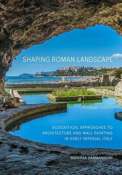 portada Shaping Roman Landscape: Ecocritical Approaches to Architecture and Wall Painting in Early Imperial Italy (en Inglés)