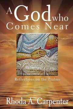 portada A God Who Comes Near: Reflections on the Psalms (en Inglés)
