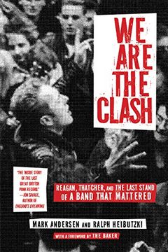 portada We are the Clash: Reagan, Thatcher, and the Last Stand of a Band That Mattered (en Inglés)