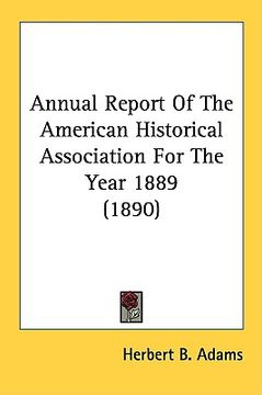 portada annual report of the american historical association for the year 1889 (1890) (en Inglés)