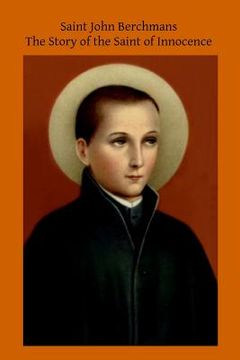 portada Saint John Berchmans: The Story of the Saint of Innocence (in English)