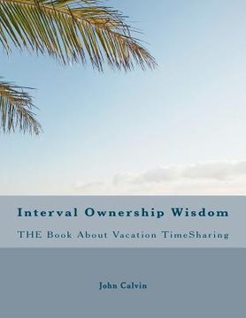 portada interval ownership wisdom the book about vacation timesharing (en Inglés)