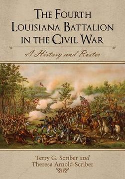 portada the fourth louisiana battalion in the civil war: a history and roster (en Inglés)