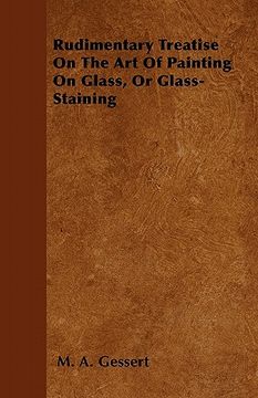 portada rudimentary treatise on the art of painting on glass, or glass-staining (in English)