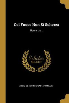 portada Col Fuoco Non Si Scherza: Romanzo...