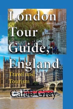 portada London Tour Guide, England: Travel and Tourism (en Inglés)
