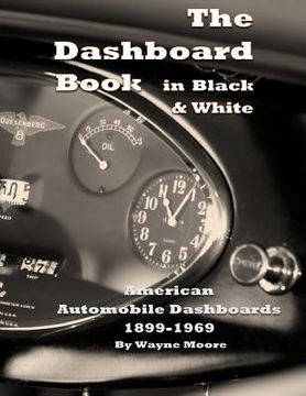 portada The Dashboard Book in Black & White: American Car Dashboards 1899-1969 (in English)
