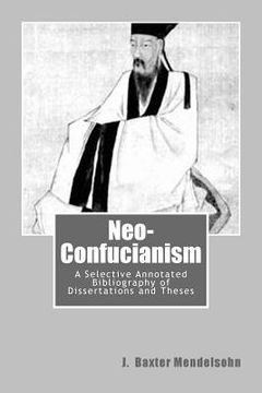 portada Neo-Confucianism: A Selective Annotated Bibliography of Dissertations and Theses (en Inglés)