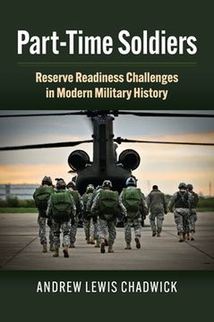 portada Part-Time Soldiers: Reserve Readiness Challenges in Modern Military History (en Inglés)