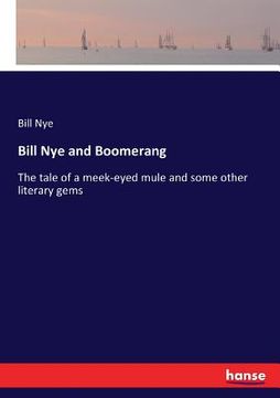 portada Bill Nye and Boomerang: The tale of a meek-eyed mule and some other literary gems (in English)