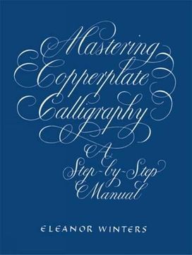 portada Mastering Copperplate Calligraphy: A Step-By-Step Manual (Lettering, Calligraphy, Typography) (in English)