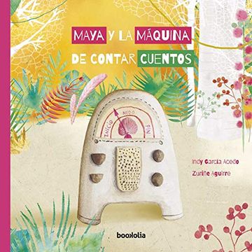 portada Maya Y La Máquina de Contar Cuentos (in Spanish)