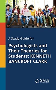 portada A Study Guide for Psychologists and Their Theories for Students: KENNETH BANCROFT CLARK