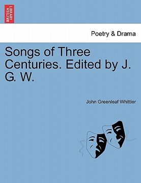portada songs of three centuries. edited by j. g. w. (in English)