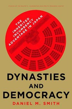 portada Dynasties and Democracy: The Inherited Incumbency Advantage in Japan (Studies of the Walter h. Shorenstein Asia-Pacific Research Center) (en Inglés)