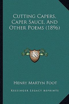 portada cutting capers, caper sauce, and other poems (1896) (in English)