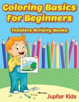 portada Coloring Basics For Beginners: Toddlers Activity Books (en Inglés)